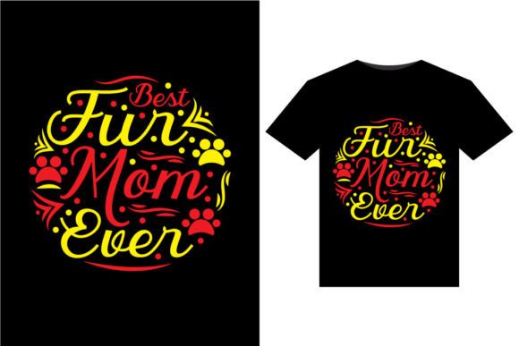 Best Fur Mom Ever T-Shirt Design Graphics for Editorial Publishing