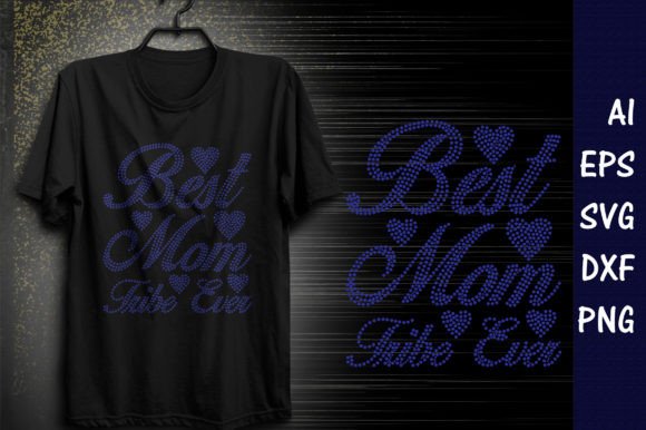 Best Mom Tribe Ever Rhinestone Template for T-Shirt Designs & Graphics