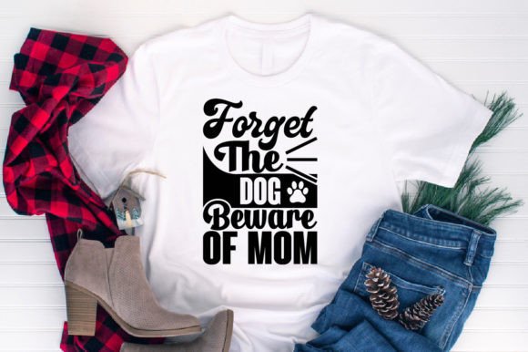 Forget the Dog, Beware of Mom – A Bold Graphic Design Asset for T-Shirt Designs and Marketing