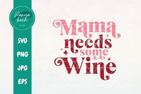 Mama Needs Some Wine: A Playful Graphic Design Asset for T-Shirt Designs and Local Branding