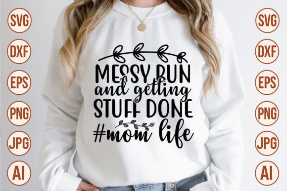 Messy Bun and Getting Stuff Done Mom Li: A Solid Graphic Design Asset for T-Shirt Designs