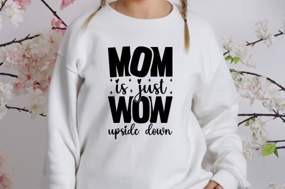 Mom is Just Wow Upside Down SVG: A Versatile Graphic for T-Shirt Designs