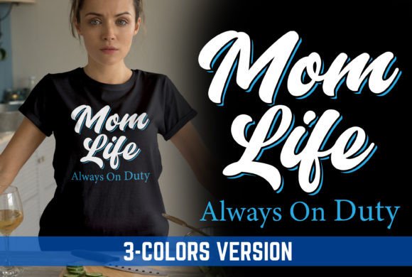 Mom Life Always on Duty V2 Mother’s Day Graphics for T-Shirt Designs