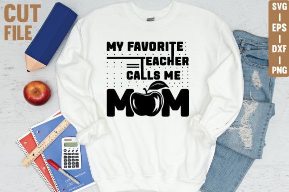 My Favorite Teacher Calls Me Mom Shirt: A Versatile Graphic for T-Shirt Designs and Branding