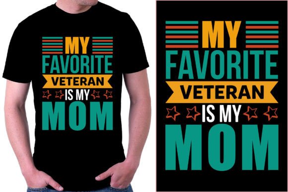 My Favorite Veteran is My Mom T-Shirt Design – A Graphic Asset Worth Considering