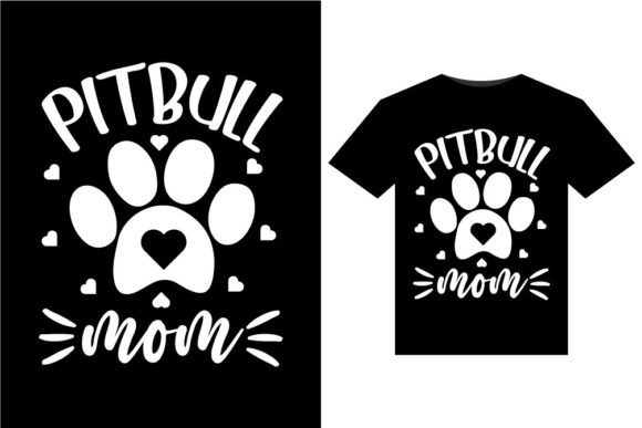 Pitbull Mom T-Shirts Design: A Graphic Asset with Heart and Versatility
