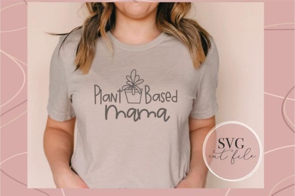 Plant Based Mama SVG: A Vibrant Graphic Design Asset for T-Shirt Designs
