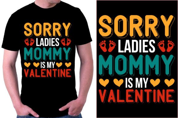 Sorry Ladies Mommy Is My Valentine T-Shirt Design Review