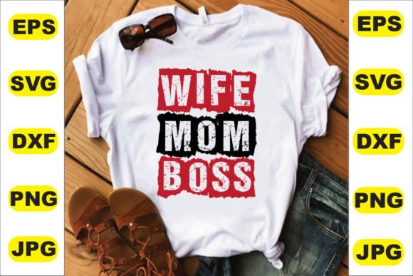 Wife Mom Boss T-Shirt Design: A Versatile Graphic for Handmade Creations